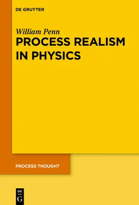 Procesní realismus ve fyzice: Jak experiment a historie vyžadují procesní ontologii - Process Realism in Physics: How Experiment and History Necessitate a Process Ontology