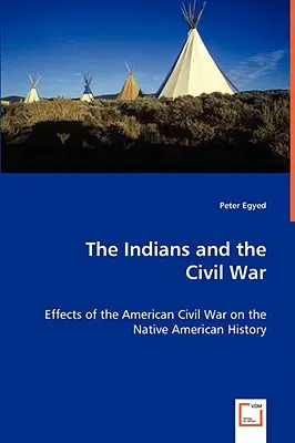 Az indiánok és a polgárháború - Az amerikai polgárháború hatása az indiánok történelmére - The Indians and the Civil War - Effects of the American Civil War on the Native American History