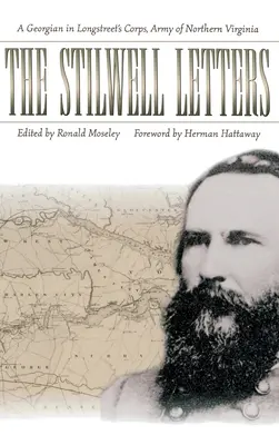 A Stilwell-levelek: A Georgian in Longstreet's Corps, Army of Northern Virginia - The Stilwell Letters: A Georgian in Longstreet's Corps, Army of Northern Virginia