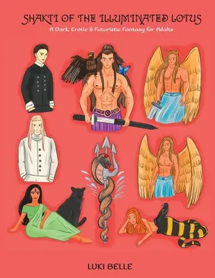 A megvilágított lótusz Shaktija: A Dark, Erotic & Futuristic Fantasy felnőtteknek - Shakti of the Illuminated Lotus: A Dark, Erotic & Futuristic Fantasy for Adults