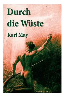 Durch die Wste: Der erste Buch in der Orientzyklus (Durch Wste und Harem + Durchs wilde Kurdistan + Von Bagdad nach Stambul + In den