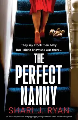 A tökéletes dada: Egy abszolút addiktív és lebilincselő pszichológiai thriller lélegzetelállító fordulattal. - The Perfect Nanny: An absolutely addictive and gripping psychological thriller with a breath-taking twist