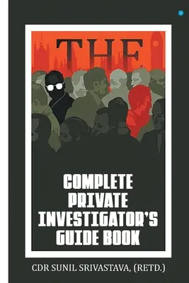 A teljes magánnyomozói útmutató könyv - The Complete Private Investigator's Guide Book