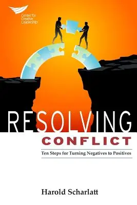 Konfliktusmegoldás: 10 lépés a negatívumok pozitívvá alakításához - Resolving Conflict: 10 Steps for Turning Negatives to Positives