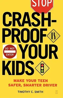 Crashproof Your Kids: Tegye a tinédzsert biztonságosabb, okosabb sofőrré - Crashproof Your Kids: Make Your Teen a Safer, Smarter Driver