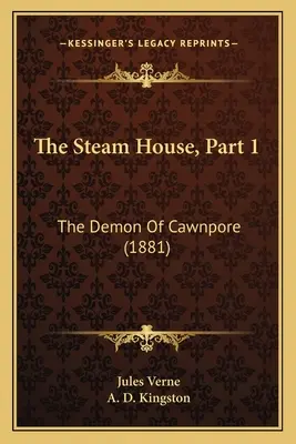 A gőzház, 1. rész: A Cawnpore démonja (1881) - The Steam House, Part 1: The Demon Of Cawnpore (1881)