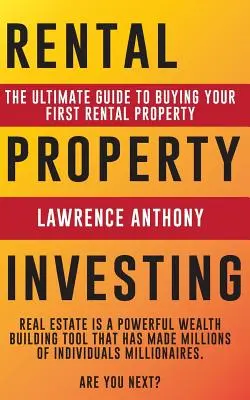 Bérleménybefektetés: A végső útmutató az első bérlemény megvásárlásához - Rental Property Investing: The Ultimate Guide to Buying Your First Rental Property