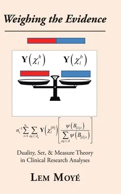 A bizonyítékok mérlegelése: Duality, Set, & Measure Theory in Clinical Research Analyses (Kettősség, halmaz- és mértékelmélet a klinikai kutatási elemzésekben) - Weighing the Evidence: Duality, Set, & Measure Theory in Clinical Research Analyses