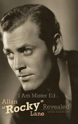 Én vagyok Mister Ed... Allan Rocky” Lane Revealed (Keménykötés)” - I Am Mister Ed...Allan Rocky