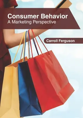 Fogyasztói magatartás: A Marketing Perspective - Consumer Behavior: A Marketing Perspective