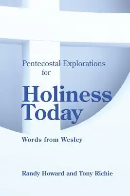 Pünkösdi felfedezések a mai szentségért: Wesley szavai - Pentecostal Explorations for Holiness Today: Words from Wesley