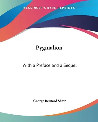 Pygmalion: Előszóval és folytatással - Pygmalion: With a Preface and a Sequel