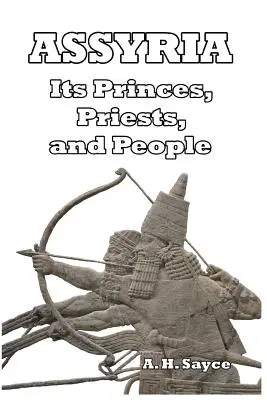 Asszíria: A fejedelmek, a papok és a nép. - Assyria: Its Princes, Priests, and People