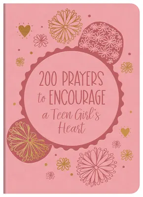 200 ima egy tini lány szívének bátorítására - 200 Prayers to Encourage a Teen Girl's Heart