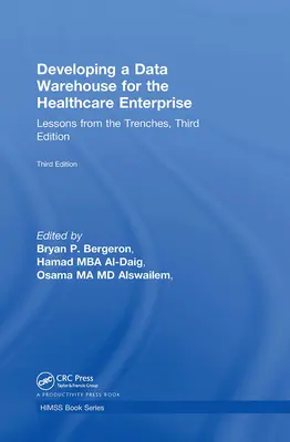 Adattárház kialakítása az egészségügyi vállalat számára: Lessons from the Trenches, harmadik kiadás - Developing a Data Warehouse for the Healthcare Enterprise: Lessons from the Trenches, Third Edition
