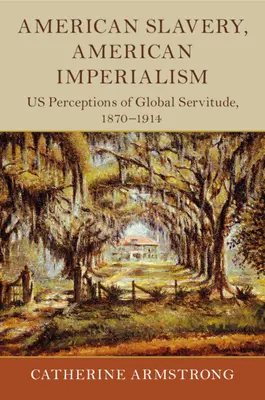 Amerikai rabszolgaság, amerikai imperializmus - American Slavery, American Imperialism