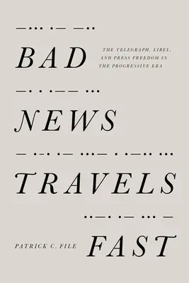 Bad News Travels Fast: A Telegraph, a rágalmazás és a sajtószabadság a progresszív korszakban - Bad News Travels Fast: The Telegraph, Libel, and Press Freedom in the Progressive Era