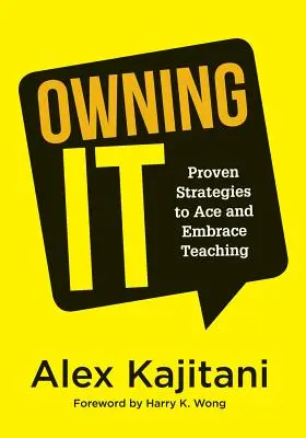 Owning It: Proven Strategies to Ace and Embrace Teaching (Hatékony tanítási stratégiák az osztálytermi irányítás és a növekedés javítására). - Owning It: Proven Strategies to Ace and Embrace Teaching (Effective Teaching Strategies to Improve Classroom Management and Incre