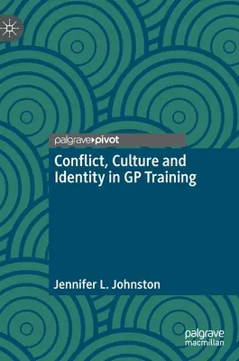 Konfliktus, kultúra és identitás a háziorvosi képzésben - Conflict, Culture and Identity in GP Training