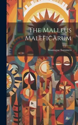 A Malleus Maleficarum - The Malleus Maleficarum