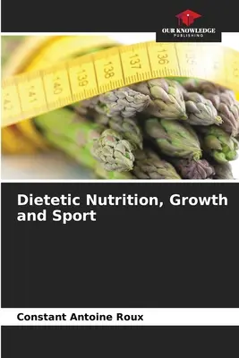 Dietetikus táplálkozás, növekedés és sport - Dietetic Nutrition, Growth and Sport