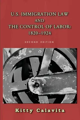 Az amerikai bevándorlási törvény és a munkaerő ellenőrzése: 1820-1924 - U.S. Immigration Law and the Control of Labor: 1820-1924