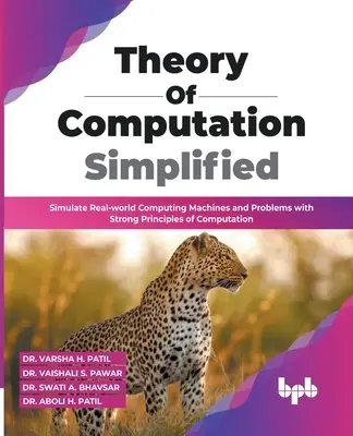 A számításelmélet leegyszerűsítve: Valós világbeli számítástechnikai gépek és problémák szimulálása erős számítási elvekkel - Theory of Computation Simplified: Simulate Real-world Computing Machines and Problems with Strong Principles of Computation