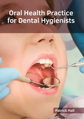 Szájegészségügyi gyakorlat fogászati higiénikusok számára - Oral Health Practice for Dental Hygienists