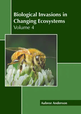 Biológiai inváziók a változó ökoszisztémákban: Volume 4 - Biological Invasions in Changing Ecosystems: Volume 4