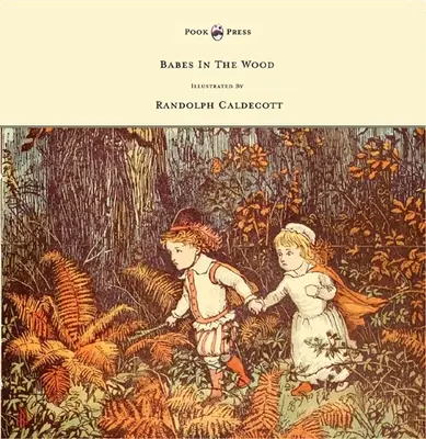 The Babes in the Wood - Illusztrálta: Randolph Caldecott - The Babes in the Wood - Illustrated by Randolph Caldecott