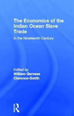 Az indiai-óceáni rabszolga-kereskedelem gazdasága a tizenkilencedik században - The Economics of the Indian Ocean Slave Trade in the Nineteenth Century