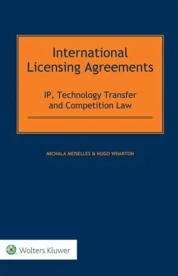 Nemzetközi licencszerződések: IP, technológiaátadás és versenyjog - International Licensing Agreements: IP, Technology Transfer and Competition Law