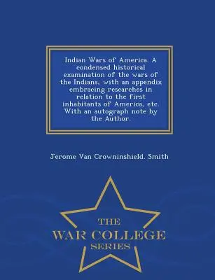 Amerika indián háborúi. az indiánok háborúinak tömörített történeti vizsgálata, az első háborúkkal kapcsolatos kutatásokat tartalmazó függelékkel. - Indian Wars of America. a Condensed Historical Examination of the Wars of the Indians, with an Appendix Embracing Researches in Relation to the First