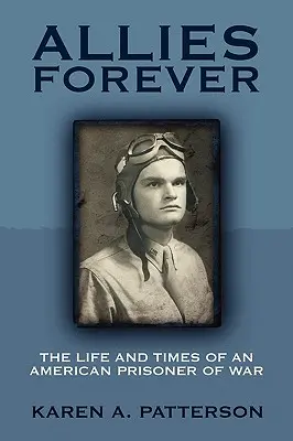 Örök szövetségesek: Egy amerikai hadifogoly élete és kora - Allies Forever: The Life and Times of an American POW