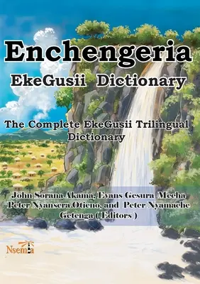 Encsengeria - EkeGusii szótár: A teljes háromnyelvű EkeGusii szótár - Enchengeria - EkeGusii Dictionary: The Complete EkeGusii Trilingual Dictionary