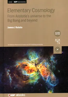 Elemi kozmológia: Az arisztotelészi világegyetemtől az ősrobbanásig és tovább - Elementary Cosmology: From Aristotle's universe to the Big Bang and beyond