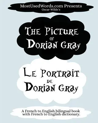 The Picture of Dorian Gray - Le Portrait de Dorian Gray: Francia-angol kétnyelvű könyv francia-angol szótárral - The Picture of Dorian Gray - Le Portrait de Dorian Gray: A French to English Bilingual Book With French to English Dictionary