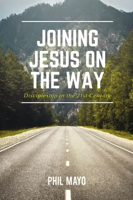 Jézushoz csatlakozva az úton: Tanítványság a 21. században - Joining Jesus on the Way: Discipleship in the 21st Century