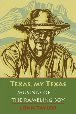 Texas, My Texas: A csavargó fiú gondolatai; Bryan Woolley előszavával - Texas, My Texas: Musings of the Rambling Boy; With a Foreword by Bryan Woolley