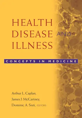 Egészség, betegség és betegség: Fogalmak az orvostudományban - Health, Disease, and Illness: Concepts in Medicine