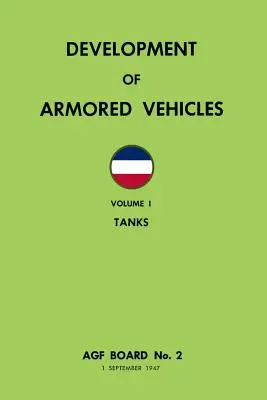 A páncélozott járművek fejlődése 1. kötet: Harckocsik - Development of Armored Vehicles Volume 1: Tanks