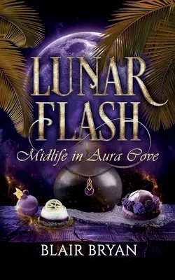 Holdvillanás: Középkor az Aura-öbölben 3. könyv - Lunar Flash: Midlife in Aura Cove Book 3