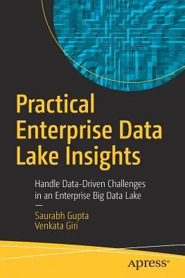 Gyakorlati vállalati adattó betekintés: Az adatvezérelt kihívások kezelése egy vállalati nagy adattó keretében - Practical Enterprise Data Lake Insights: Handle Data-Driven Challenges in an Enterprise Big Data Lake