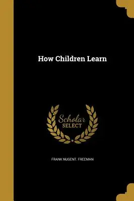 Hogyan tanulnak a gyermekek - How Children Learn