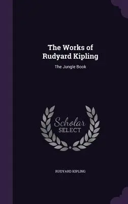 Díla Rudyarda Kiplinga: Kniha džunglí - The Works of Rudyard Kipling: The Jungle Book
