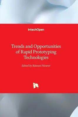 A gyors prototípusgyártási technológiák trendjei és lehetőségei - Trends and Opportunities of Rapid Prototyping Technologies