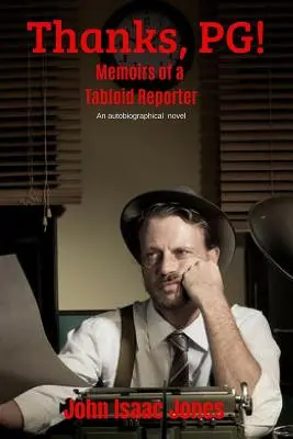 Köszönöm, PG! Egy bulvárriporter emlékiratai - Thanks, PG!: Memoirs of a Tabloid Reporter