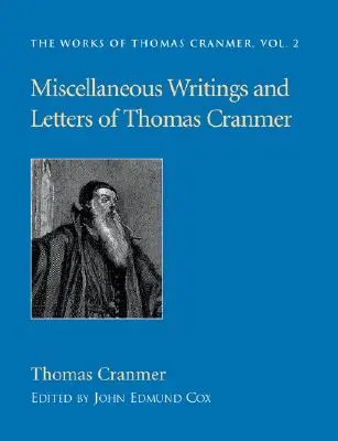 Thomas Cranmer különféle írásai és levelei - Miscellaneous Writings and Letters of Thomas Cranmer