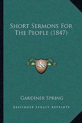 Rövid prédikációk a nép számára (1847) - Short Sermons For The People (1847)