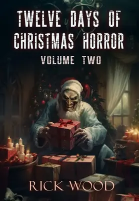 A karácsonyi horror tizenkét napja második kötet - Twelve Days of Christmas Horror Volume Two